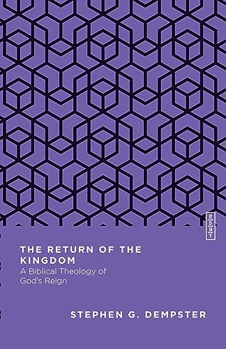 The Return of the Kingdom: A Biblical Theology of God's Reign (Essential Studies in Biblical Theology)