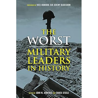 The Worst Military Leaders in History
