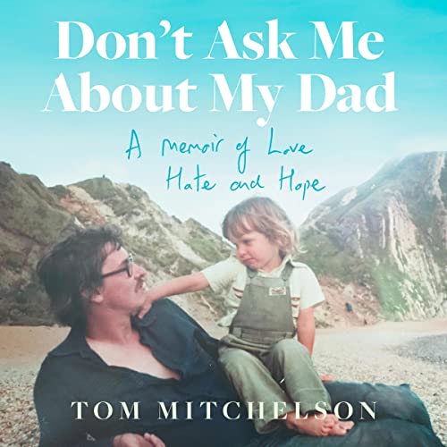 Don&amp;rsquo;t Ask Me About My Dad by Tom Mitchelson episode artwork