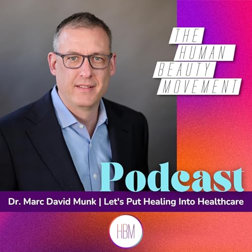 Let's Put Healing Into Healthcare with Dr. Marc-David Munk