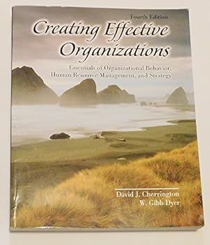 Paperback Creating Effective Organizations: Essentials of Organizational Behavior, Human Resource Management, and Strategy Book