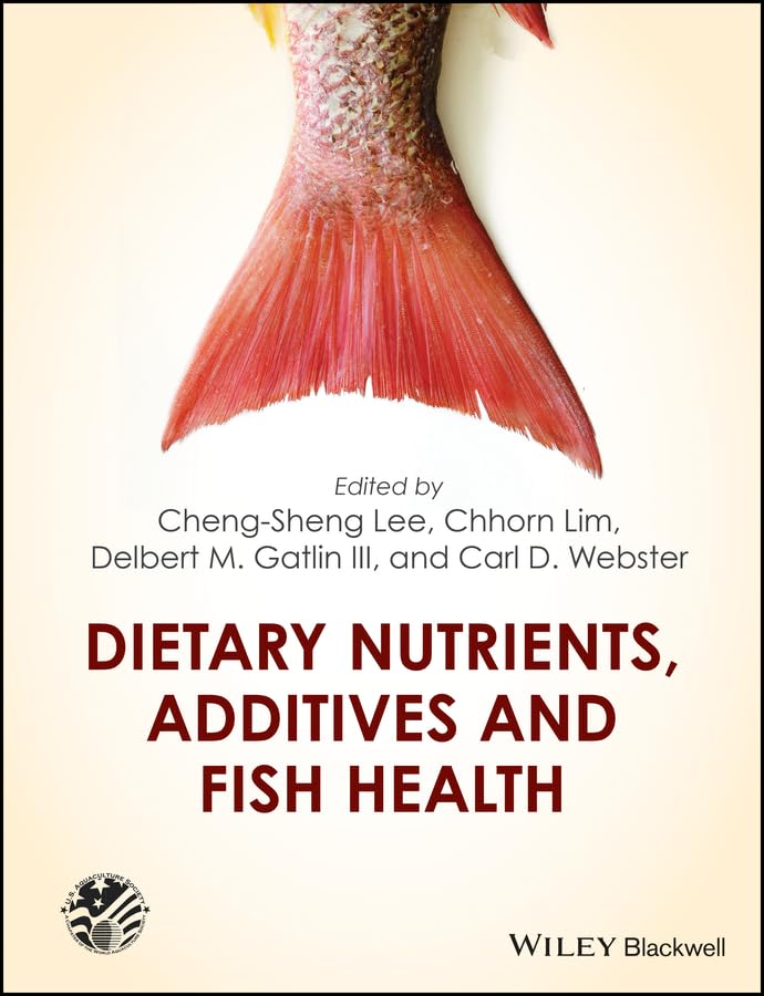Dietary Nutrients, Additives and Fish Health (United States Aquaculture Society series)