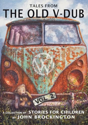 Tales from the Old V-Dub, Volume two: A collection of stories for children (Tales from the Old V-Dub, a collection of stories for children)