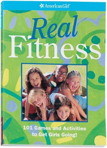 Real Fitness: 101 Games and Activities to Get Girls Going! (American Girl Library)
