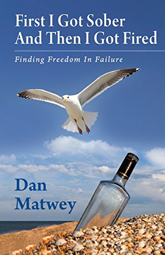 First I Got Sober And Then I Got Fired: Finding Freedom In Failure