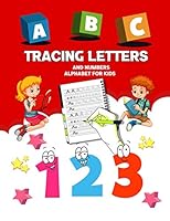 Tracing Letters and Numbers Alphabet for kids: Hand Writing Book for Kids, My First Alphabet Tracing Workbook B089TT3SJW Book Cover
