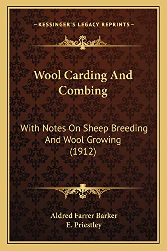 Wool Carding And Combing: With Notes On Sheep Breeding And Wool Growing (1912)