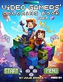 Video Gamers' Coloring Book, part 1: for ages 6+