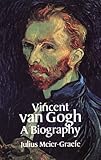 Vincent Van Gogh: A Biography