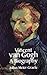 Vincent Van Gogh: A Biography