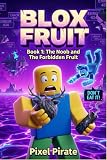 Blox Fruit: Book 1 :The Noob and The Forbidden Fruit. An Unofficial Adventure for Kids and Tweens.