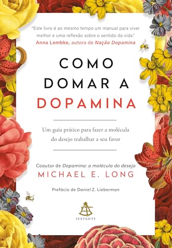 Como domar a dopamina: Um guia prático para fazer a molécula do desejo trabalhar a seu favor