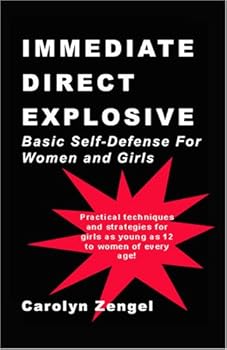 Paperback Immediate, Direct, Explosive! Basic Self-Defense For Women and Girls. Book