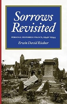 Sorrows Revisited: Personal Histories: France, 1940-1944