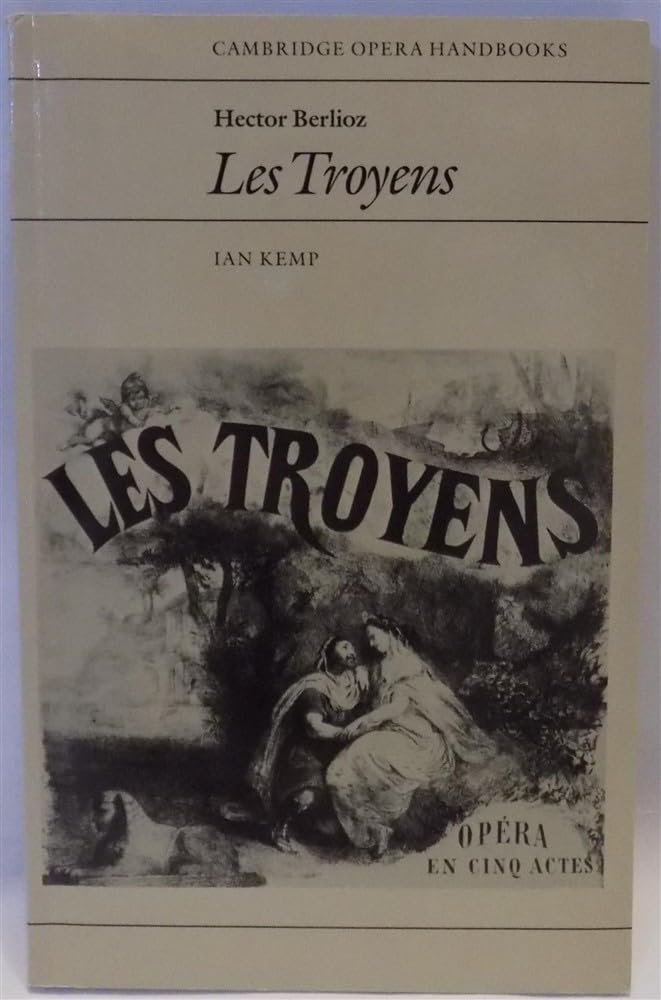 Hector Berlioz: Les Troyens: 0 (Cambridge Opera Handbooks)