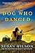 The Dog Who Danced: A Novel