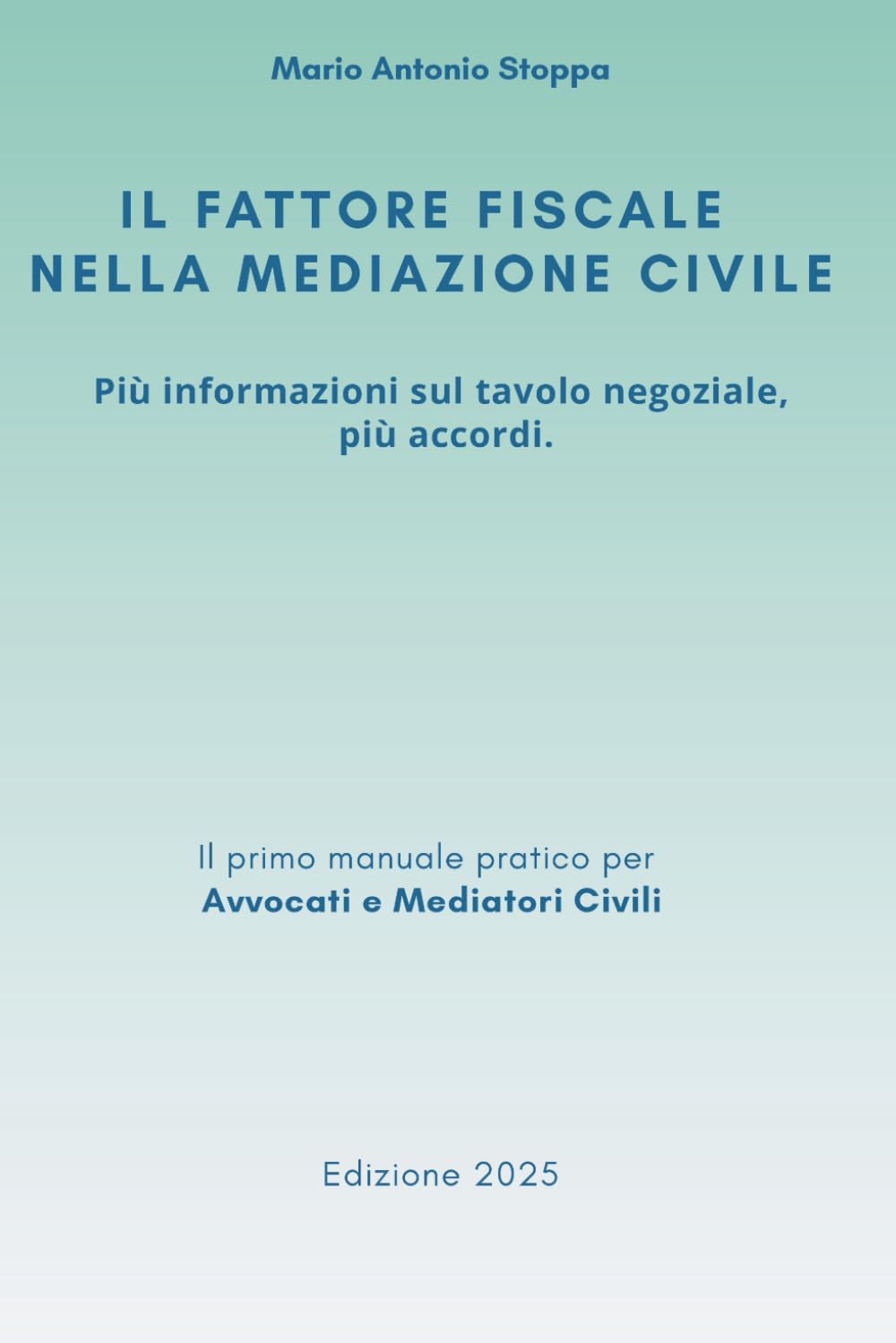 IL FATTORE FISCALE NELLA MEDIAZIONE CIVILE: Più informazioni sul tavolo negoziale, più accordi.