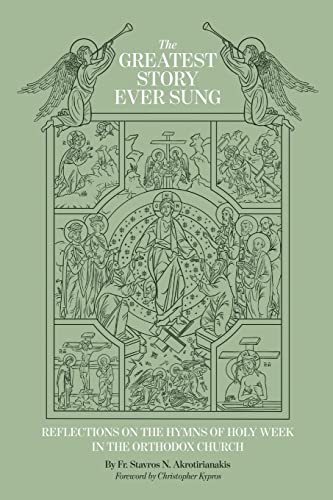 The Greatest Story Ever Sung: Reflections on the Hymns of Holy Week in the Orthodox Church