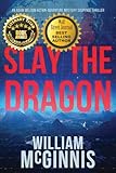 Slay the Dragon: An Adam Weldon Thriller (Adam Weldon Thriller Series by William McGinnis)