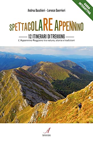 9788864628332 Spettacolare Appennino. 12 itinerari di trekking. Appennino Reggiano tra natura, storia e tradizioni