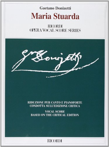 Maria Stuarda. Tragedia lirica in due atti. Riduzione per canto e pianoforte condotta sull'edizione critica della partitura. Ediz. italiana e inglese: Donizetti Wiklund - Critical Edition - En/It