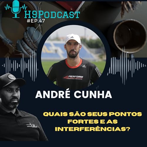 Ep.47 - Andr&eacute; Cunha - Manager de Performance