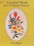 Victorian Floral Iron-on Transfer Patterns (Dover Iron-On Transfer Patterns)