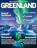 GREENLAND TRAVEL GUIDE 2026: An In-Depth Exploration of Majestic Icebergs, Vast Glaciers, Remote Villages, and Rich Arctic Heritage in One of the World's Last Untouched Frontiers.
