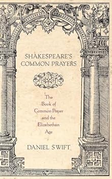 Hardcover Shakespeare's Common Prayers: The Book of Common Prayer and the Elizabethan Age Book