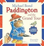 Paddington and the Grand Tour: Tour London with Paddington Bear – the perfect gift for the Coronation!