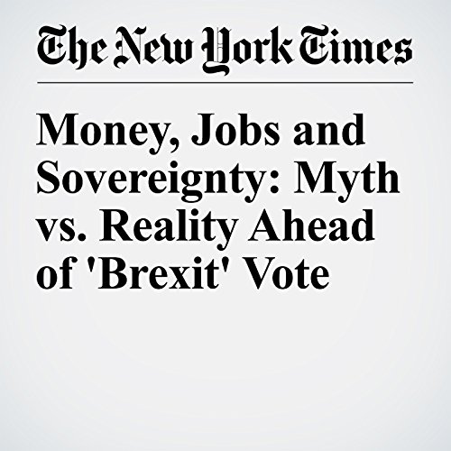 Money, Jobs and Sovereignty: Myth vs. Reality Ahead of 'Brexit' Vote cover art