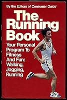 The Running Book: Your Personal Program to Fitness and Fun 0446900338 Book Cover