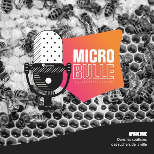 Micro Bulle #22 - Dans les coulisses des ruchers de la ville