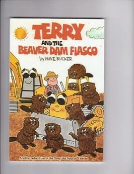 Terry and the Beaver Dam Fiasco - Book #10 of the Terry the Tractor