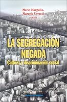 LA Segregacion Negada: Cultura Y Discriminacion Social 9507862242 Book Cover