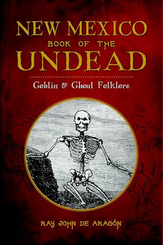 New Mexico Book of the Undead: Goblin & Ghoul Folklore (American Legends)