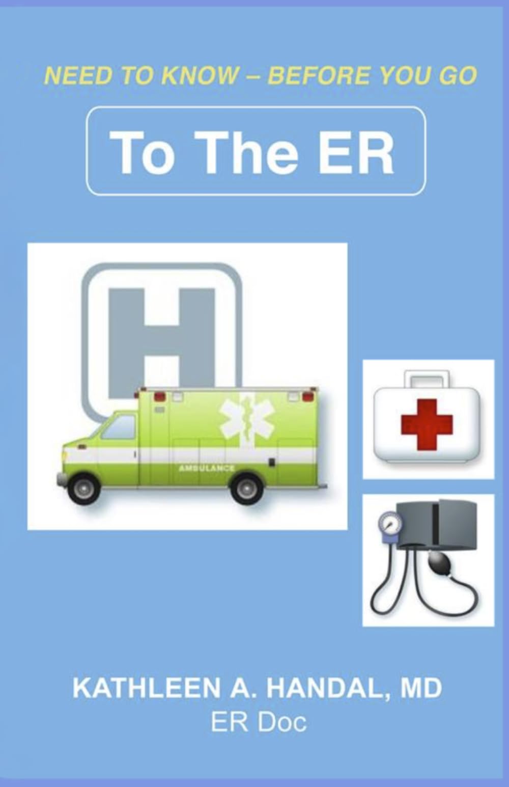 Need To Know - Before You Go: To The ER