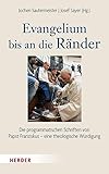 Evangelium bis an die Ränder: Die programmatischen Schriften von Papst Franziskus – eine theologische Würdigung