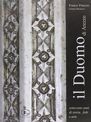 Il Duomo di Arezzo. Settecento anni di storia, fede e arte