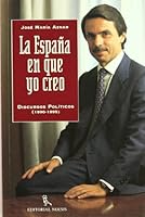 La Espana en que yo creo: Discursos politicos, 1990-1995 8487462200 Book Cover