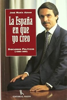 Paperback La Espan~a en que yo creo: Discursos poli´ticos, 1990-1995 (Spanish Edition) [Spanish] Book