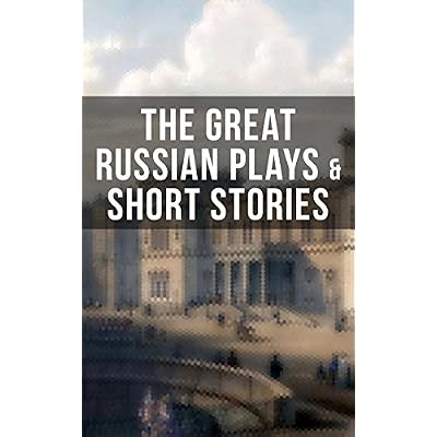 THE GREAT RUSSIAN PLAYS & SHORT STORIES