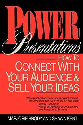 Power Presentations: How to Connect with Your Audience and Sell Your Ideas