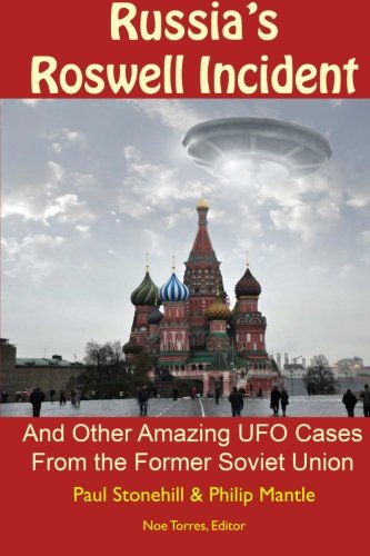 Russia's Roswell Incident: And Other Amazing UFO Cases from the Former Soviet Union