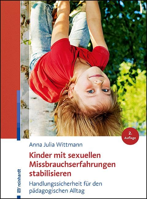 Kinder mit sexuellen Missbrauchserfahrungen stabilisieren: Handlungssicherheit für den pädagogischen Alltag