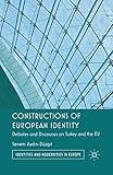 Constructions of European Identity: Debates and Discourses on Turkey and the EU (Identities and Modernities in Europe)