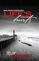 Walking through Life's Hurts: Walking in the Father's Love 1905991843 Book Cover