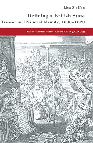 Defining a British State: Treason and National Identity, 1608-1820 (Studies in Modern History)
