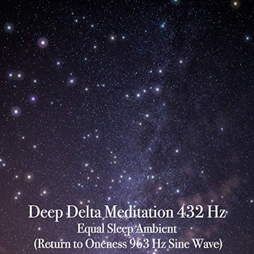 Deep Delta Meditation 432 Hz: Equal Sleep Ambient by Binaural Beats on ...