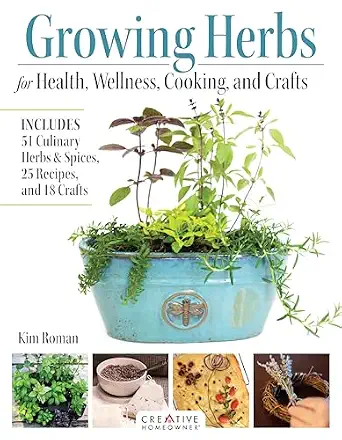 Growing Herbs for Health, Wellness, Cooking, and Crafts: Includes 51 Culinary Herbs & Spices, 25 Recipes, and 18 Crafts (Creative Homeowner) Plant Profiles and Gardening How-To-Wow! eBook